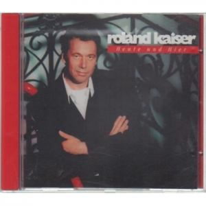 Roland Kaiser - Heute und Hier