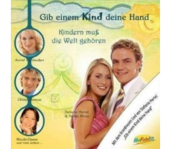 Gib einem Kind deine Hand - Kindern muss die Welt gehren...