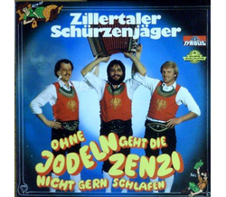 Schrzenjger (Zillertaler) - Ohne jodeln geht die Zenzi...