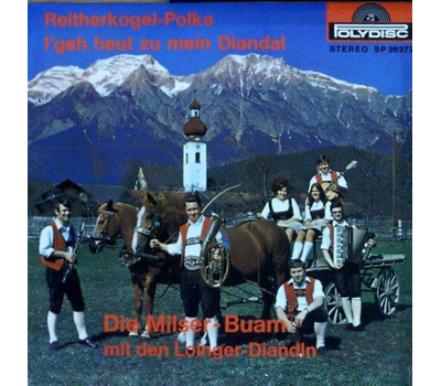 Orig. Milser Buam mit den Loinger Diandln - Reitherkogel-Polka / I geh heut zu mein Diandal 1972 SP Neu