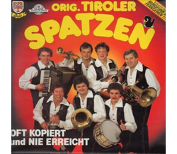 Orig. Tiroler Spatzen - Oft kopiert und nie erreicht LP