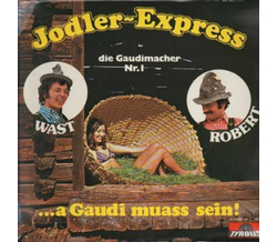 Jodler-Express Wast & Robert - ... a Gaudi muass sein...