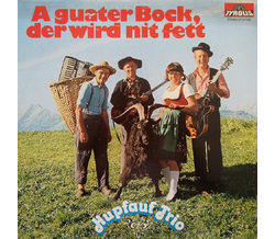 Hupfauf Trio - A guater Bock, der wird nit fett