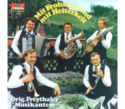 Orig. Freythaler Musikanten - Mit Frohsinn und mit...