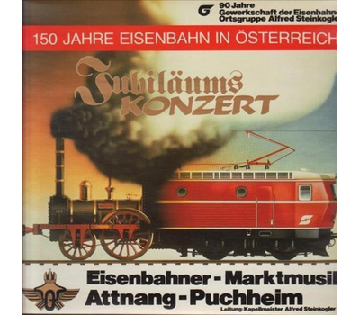 Eisenbahner Marktmusik Attnang-Puchheim - Jubilums-Konzert 150 Jahre Eisenbahn in sterreich 1988 LP