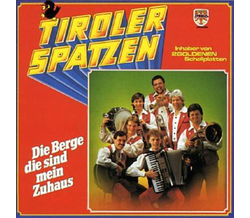 Orig. Tiroler Spatzen - Die Berge die sind mein Zuhaus LP...