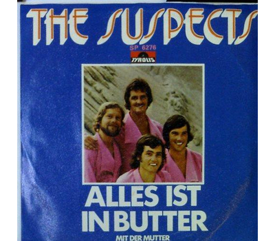 The Suspects - Alles ist in Butter mit der Mutter / Nur ein Steuerzahler SP 1976 Neu