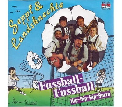 Seppl und seine Landsknechte - Fussball-Fussball / Hip-Hip-Hip-Hurra SP Neu