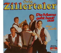 Die Orig. Zillertaler - Die Mama geht heut aus / Meine...