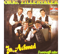 Die Orig. Zillertaler - Ja, Achmed / I woa nix 1988 SP Neu