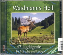 Waidmanns Heil / 47 Jagdsignale & 16 Mrsche und Lieder