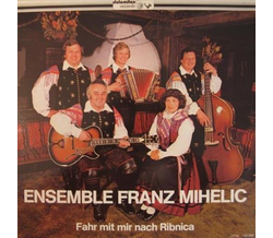 Ensemble Franz Mihelic - Fahr mit mir nach Ribnica LP Neu