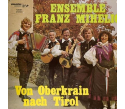 Ensemble Franz Mihelic - Von Oberkrain nach Tirol LP Neu