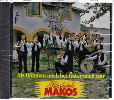 Blaskapelle Makos - Als Bhmen noch bei sterreich war CD