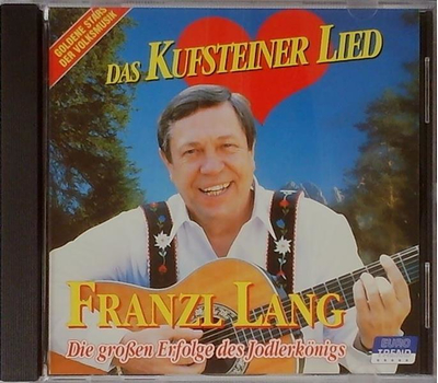 Franzl Lang - Das Kufsteiner Lied / Die groen Erfolge des Jodlerknigs