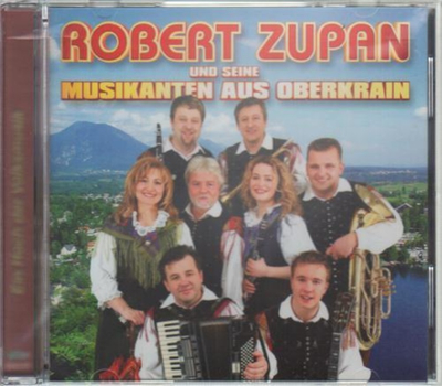 Robert Zupan und seine Musikanten aus Oberkrain - Ein Hoch der Volksmusik