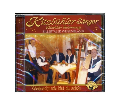 Kitzbhler Snger, -Stubenmusig & Zillertaler Weisenblser - Weihnacht wie bist du schn