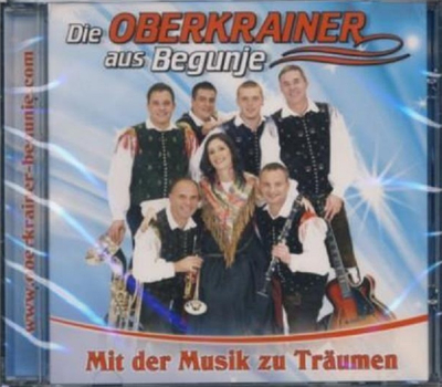 Die Oberkrainer aus Begunje - Mit der Musik zu Trumen