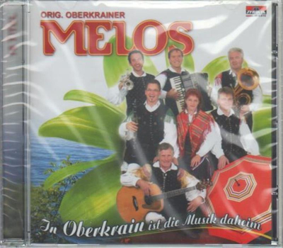 Original Oberkrainer Melos - In Oberkrain ist die Musik daheim