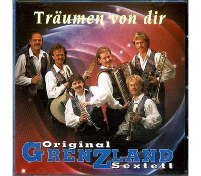 Orig. Grenzland Sextett - Trumen von dir