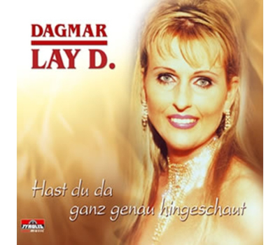 Dagmar Lay D. - Hast du da ganz genau hingeschaut