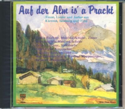 Auf der Alm is a Pracht Tnze Lieder und Jodler aus Krnten Salzburg und Tirol