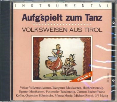 Aufgspielt zum Tanz Folge 2 Volksweisen aus Tirol Instrumental