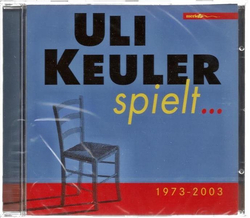 Uli Keuler spielt... 1973 - 2003