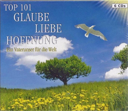 Top 101 Glaube Liebe Hoffnung - Ein Vaterunser fr die...