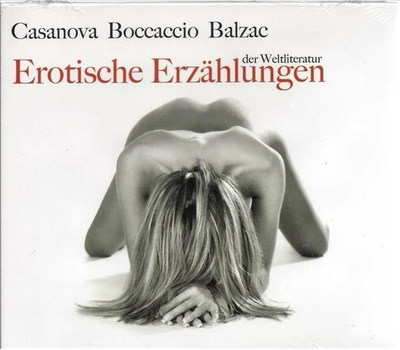 Casanova Boccaccio Balzac - Erotische Erzhlungen der Weltliteratur