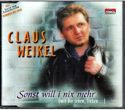 Claus Weikel - Sonst will i nix mehr (mit Dir leben, lieben...)