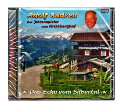 Adolf Zudrell der Fltenspieler vom Kristberghof - Das Echo vom Silbertal