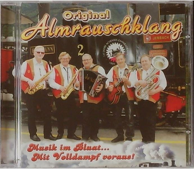 Original Almrauschklang - Musik im Bluat... Mit Volldampf voraus