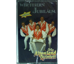 Orig. Alpenland Quintett - Wir feiern Jubilum