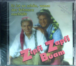 Zipfi Zapfi Buam - Es ist so schn, wenn der Schmerz...