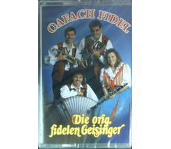 Die Orig. fidelen Geisinger - Oafach Fidel