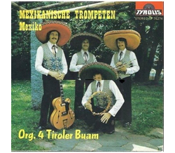 Orig. 4 Tiroler Buam - Mexikanische Trompeten / Mexiko...