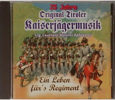 Original Tiroler Kaiserjgermusik - Ein Leben frs Regiment 25 Jahre