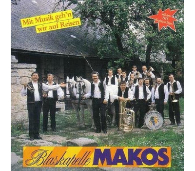 Blaskapelle Makos - Mit Musik gehn wir auf Reisen CD