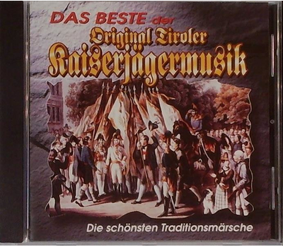 Das Beste der Original Tiroler Kaiserjgermusik - Die schnsten Traditionsmrsche