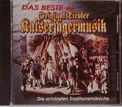 Das Beste der Original Tiroler Kaiserjgermusik - Die...