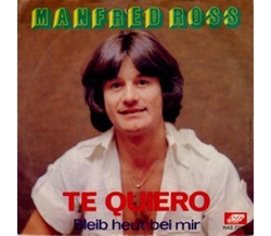 Manfred Ross - Te Quiero / Bleib heut bei mir