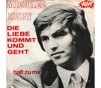 Michael Ruby - Die Liebe kommt und geht / Halt zu mir