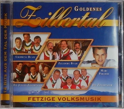 Goldenes Zillertal - Fetzige Volksmusik 14 Hits aus dem Tal der Musik