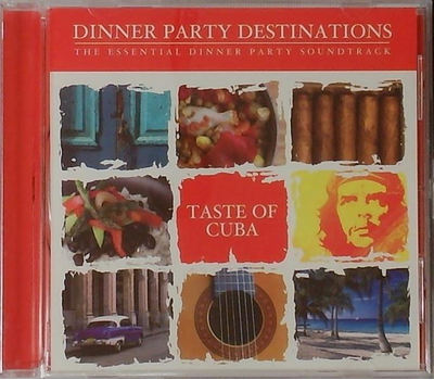 Dinner Party Destinations - The Essential Dinner Party Soundtrack: Taste of Cuba