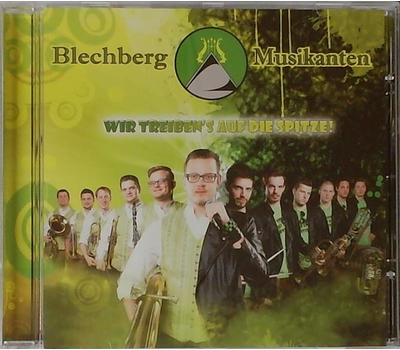 Blechberg Musikanten - Wir treibens auf die Spitze!