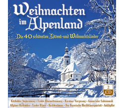 Weihnachten im Alpenland - Die 40 schnsten Advent- und...