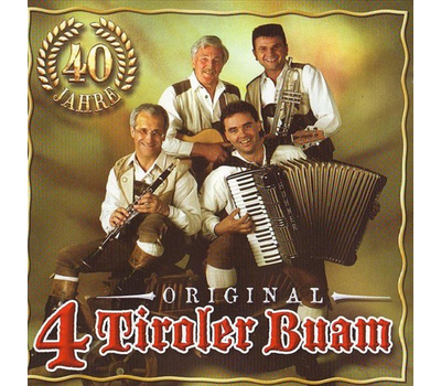 Orig. 4 Tiroler Buam - 40 Jahre