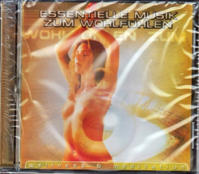 Essentielle Musik zum Wohlfhlen (Wellness & Meditation)