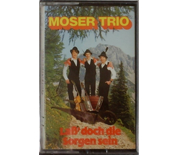 Moser Trio - La doch die Sorgen sein MC